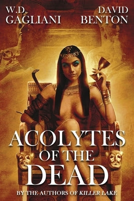 Acolytes of the Dead by Gagliani, W. D.