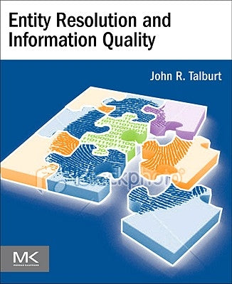 Entity Resolution and Information Quality by Talburt, John R.