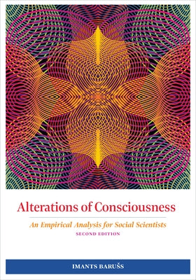 Alterations of Consciousness: An Empirical Analysis for Social Scientists by Baruss, Imants