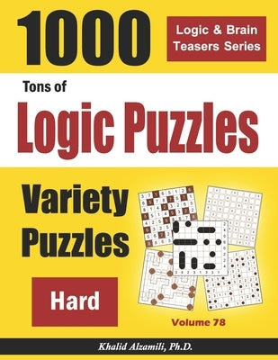 Tons of Logic Puzzles: 1000 Hard Variety Puzzles by Alzamili, Khalid