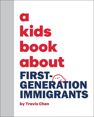 A Kids Book about First Generation Immigrants by Chen, Travis