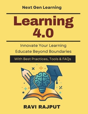 Learning 4.0: Technology-driven learning future education innovation with AI tools next gen learning frameworks smart education system guide learning by Rajput, Ravi