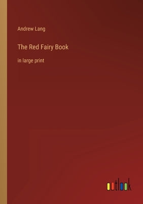 The Red Fairy Book: in large print by Lang, Andrew