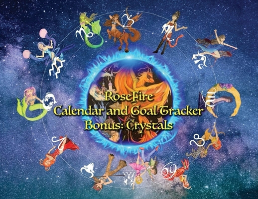 RoseFire Calendar and Goal Tracker - Bonus Feature: Crystals: Chrystals by Clancy, Michele