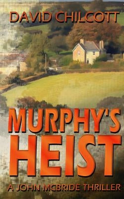 Murphy's Heist by Chilcott, David