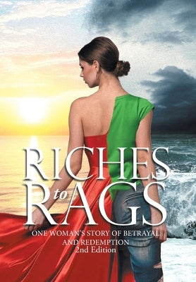Riches to Rags: One Woman's Story of Betrayal and Redemption (2nd Edition) by Wynona Rogers