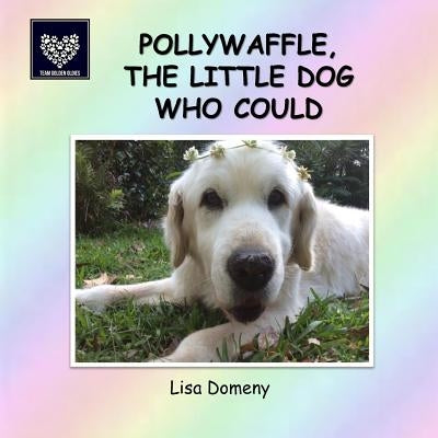 Polywaffle, the Little Dog Who Could by Domeny, Lisa