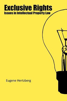 Exclusive Rights: Issues in Intellectual Property Law by Hertzberg, Eugene