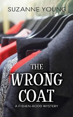 The Wrong Coat: A Fishen-Rodd Mystery by Young, Suzanne