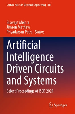 Artificial Intelligence Driven Circuits and Systems: Select Proceedings of Ised 2021 by Mishra, Biswajit