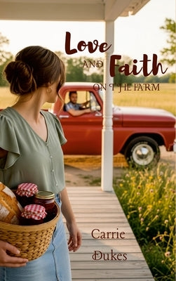 Love and Faith on the Farm by Dukes, Carrie