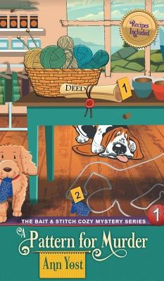 Pattern for Murder (The Bait & Stitch Cozy Mystery Series, Book 1) by Yost, Ann