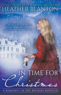In Time for Christmas: In Time for Christmas: A Time Travel Western Romance by Blanton, Heather