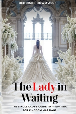 The Lady in Waiting by Idowu-Asufi, Deborah