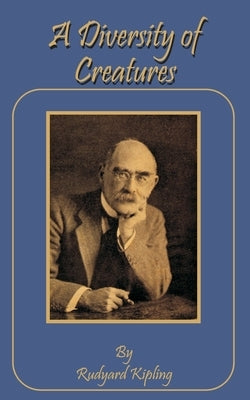 A Diversity of Creatures by Kipling, Rudyard