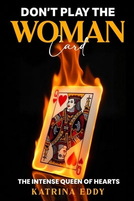 Don't Play the Woman Card by Eddy