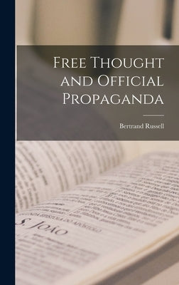 Free Thought and Official Propaganda by Russell, Bertrand