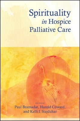Spirituality in Hospice Palliative Care by Bramadat, Paul