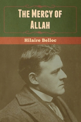 The Mercy of Allah by Belloc, Hilaire