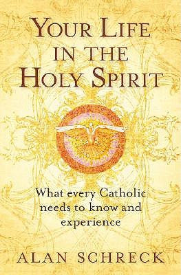Your Life in the Holy Spirit by Schreck, Alan