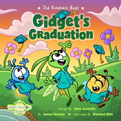 The Kindness Bugs: Gidget's Graduation: A Watch Me Grow Book by Costello, Julie