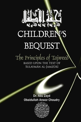 Childrens Bequest: The Principles of Tajweed by Choudry, Abu Zayd