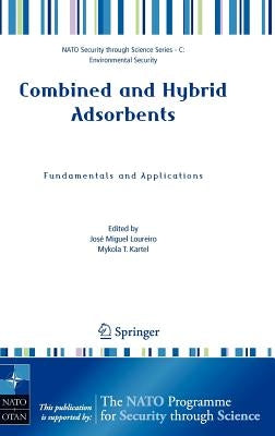 Combined and Hybrid Adsorbents: Fundamentals and Applications by Loureiro, José M.