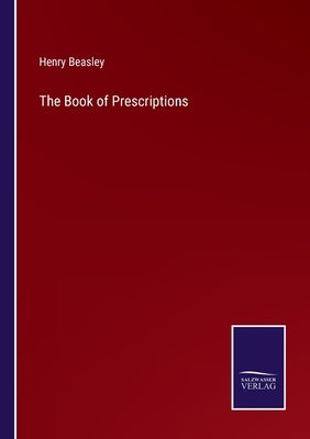 The Book of Prescriptions by Beasley, Henry