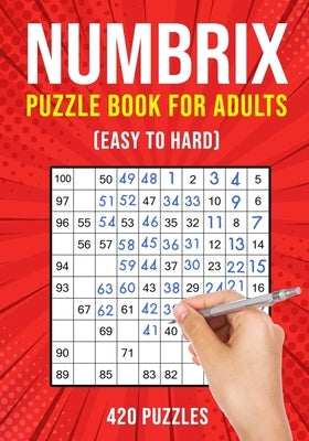 Numbrix Puzzle Books for Adults: Numbricks Math Logic Puzzle Book Easy to Hard 420 Puzzles by Publishing, Puzzle King