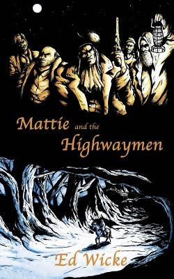 Mattie and the Highwaymen by Wicke, Ed