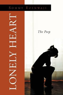 Lonely Heart: The Peep by Ezenwaji, Sommy