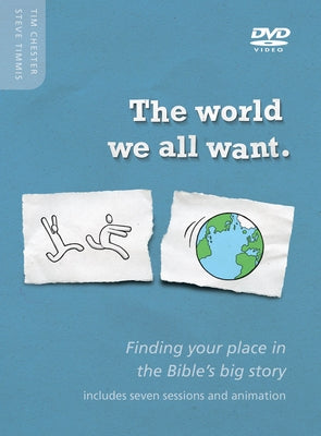 The World We All Want DVD: Finding Your Place in the Bible's Big Story by Timmis, Steve