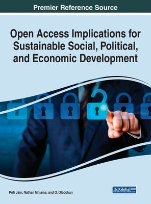 Open Access Implications for Sustainable Social, Political, and Economic Development by Jain, Priti