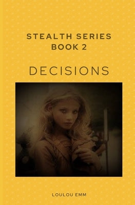 Decisions: Stealth Series Book 2 by Emm, Loulou