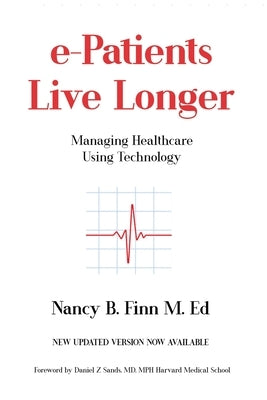 e-Patients Live Longer: Managing Healthcare Using Technology by Finn, Nancy B.