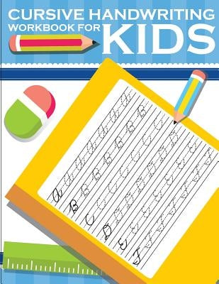 Cursive handwriting workbook for kids: workbook cursive, k workbook age 5, cursive handwriting workbook for teens, workbooks for preschoolers by Slaton, Lorence