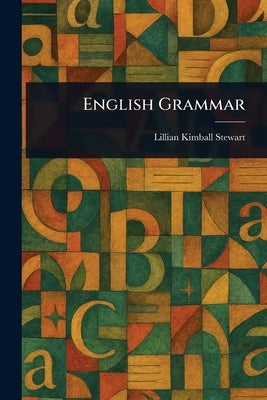 English Grammar by Stewart, Lillian Kimball