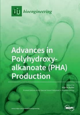 Advances in Polyhydroxyalkanoate (PHA) Production by Koller, Martin