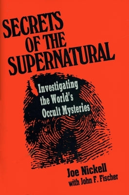 Secrets of the Supernatural by Nickell, Joe