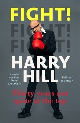 Fight!: Thirty Years Not Quite at the Top by Hill, Harry