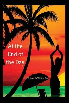 At The End Of The Day by Epp, William J.