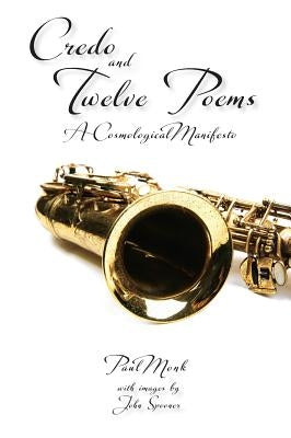 Credo and Twelve Poems by Monk, Paul