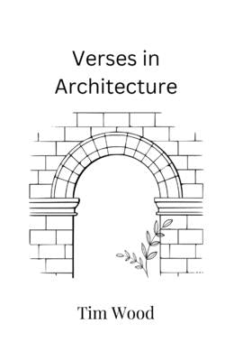 Verses in Architecture by Wood, Tim