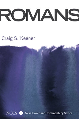 Romans: A New Convenant Commentary by Keener, Craig S.