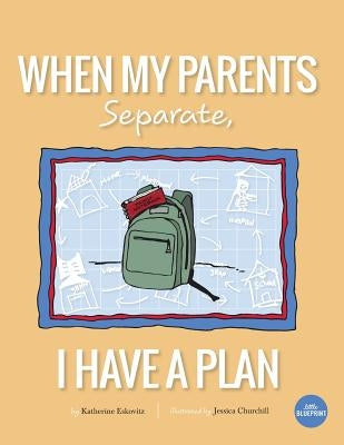 When My Parents Separate, I Have A Plan by Churchill, Jessica