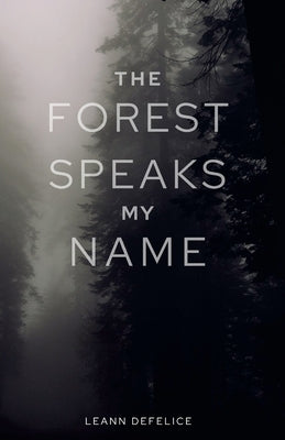 The Forest Speaks My Name by DeFelice, Leann