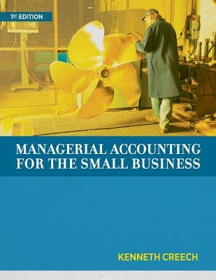 Managerial Accounting for the Small Business by Creech, Kenneth