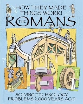 How They Made Things Work: Romans by Platt, Richard
