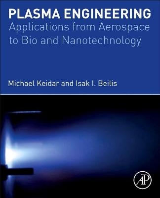 Plasma Engineering: Applications from Aerospace to Bio- And Nanotechnology by Keidar, Michael