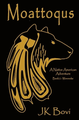 Moattoqus: A Native American Adventure by Jk Bovi